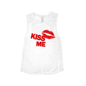Tank Top for Women, Valentines Day Shirt, Kiss Me, Girlfriend Shirt, Irish shirt, Kiss Shirt, Be Mine, Gift for Girlfriend