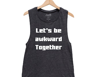 Let's be awkward together Womens Flowy Scoop Muscle Tank, Muscle Tee, Workout, Gym, Yoga, Fitness, Summer, Black Shirt, Funny Shirt