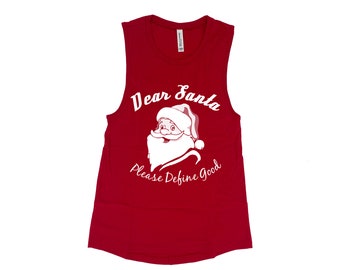 Christmas Shirt, Dear Santa Please Define Good, Womens Tank Top, Christmas Gift, Santa Shirt, Funny Shirt, Holiday Gift, Graphic Tee
