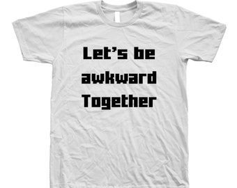 Funny Awkward Mens Graphic T shirt, Unisex T-shirt, Men's T-shirt, Shirt with Sayings, Crewneck Tshirt for Women