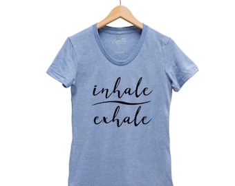 Womens Shirt - Womens Junior Tshirt - Yoga Shirt - Summer Shirt - Graphic Tee - Workout T-shirt - Inhale Exhale - Yoga Gift - Gift for Her