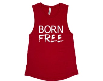 Womens Clothing, Muscle Tank Top, Born Free, Graphic Tee, Funny Shirt, Workout Yoga Top, Independence Day, 4th of July Gift, USA Shirt