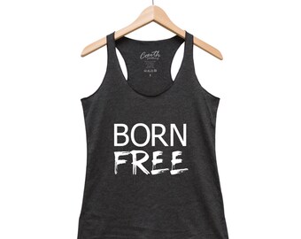 Womens Tank Top, Nature Shirt,  Workout Tank Top, Racerback Tank Top, Summer Shirt, Camping Shirt, Born Free, Black Tank Top, Graphic Tee