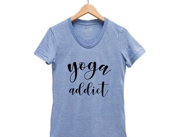 Womens Shirt - Womens Junior Tshirt - Yoga Shirt - Summer Shirt - Graphic Tee - Workout T-shirt - Yoga Addict - Yoga Gift - Gift for Her