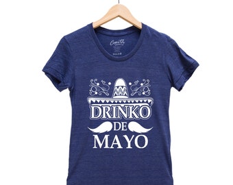 Womens Shirt, Women Junior T-shirt, Funny T shirt, Cinco de Mayo Gift, Drinko de Mayo, Cute Graphic Tee, Womens Clothing, Cinco de Drinko