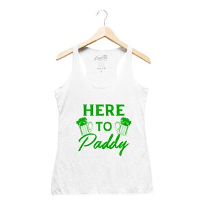 Tank Top for Women, St Patricks Day Shirt, Here to Paddy, St Paddy Day Shirt, Irish shirt, Four Leaf Clover, Shamrock Shirt, Irish shirt