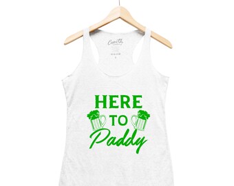 Tank Top for Women, St Patricks Day Shirt, Here to Paddy, St Paddy Day Shirt, Irish shirt, Four Leaf Clover, Shamrock Shirt, Irish shirt