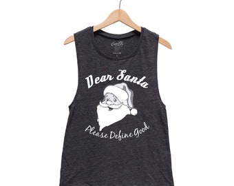 Christmas Shirt, Dear Santa Please Define Good, Womens Tank Top, Christmas Gift, Santa Shirt, Funny Shirt, Holiday Gift, Graphic Tee