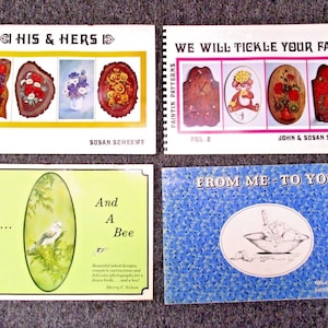 May include: Four instructional painting pattern books. Top left: HIS & HERS Vol. 1 by Susan Scheewe. Top right: WE WILL TICKLE YOUR FANCY Vol. 2 by John & Susan Scheewe. Bottom left: The Birds... And A Bee by Sherry C. Nelson. Bottom right: FROM ME TO YOU.