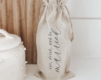 Wine Bag - Eat, Drink, and be Married - Calligraphy, hostess gift or wedding gift, engagement present