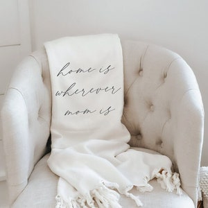 Throw Blanket - Home is Wherever Mom is, housewarming gift, decorative blanket, cozy, pretty
