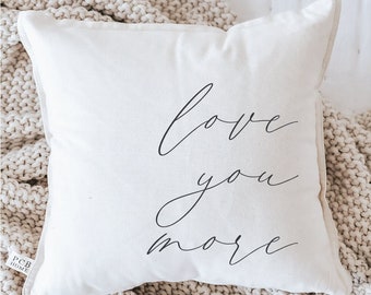 Throw Pillow - Love You More Calligraphy - Valentine's Day, home decor, gift for her, wedding gift, engagement present, farmhouse