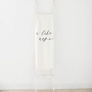 Throw Blanket - I Like Naps, present, housewarming gift, decorative blanket, cozy, pretty