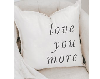 Throw Pillow - Love You More Italics - Valentine's Day, home decor, gift for her, wedding gift, engagement present, girlfriend, farmhouse