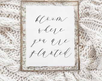 Calligraphy Print - Bloom Where You Are Planted - Vertical