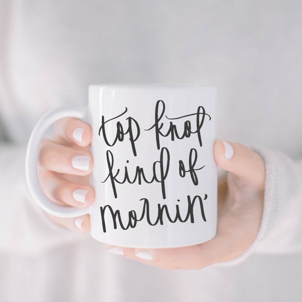 SALE Ceramic Mug - Top Knot Kind of Mornin', coffee, mug, coffee lover, couple, wedding gift, newlywed, engagement, wedding shower,