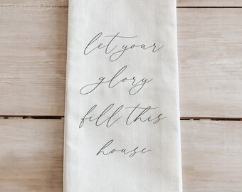 Kitchen Towel - Let Your Glory Fill This House - Made in the USA, housewarming gift, kitchen decor, anniversary present, calligraphy design