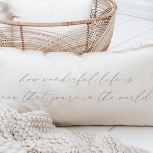 Lumbar Pillow - How Wonderful Life Is Now That You&#39;re in the World - Kid&#39;s Room, Handmade, 100% Organic cotton, Calligraphy, nursery