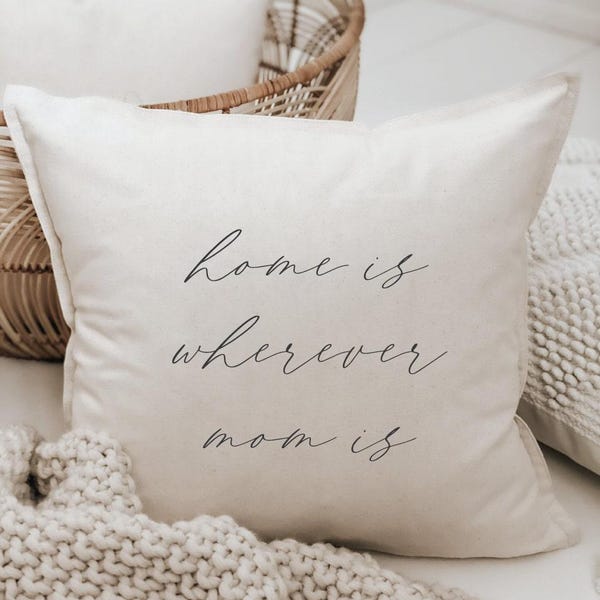 Throw Pillows - Home is Wherever Mom Is | Mother's Day Present, Mother's Day Throw Pillows, Mother's Day Gift Pillow, Cozy Throw Pillow