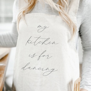 Apron - My Kitchen is For Dancing, present, housewarming gift, kitchen decor, mother&#39;s day present, gift for mom