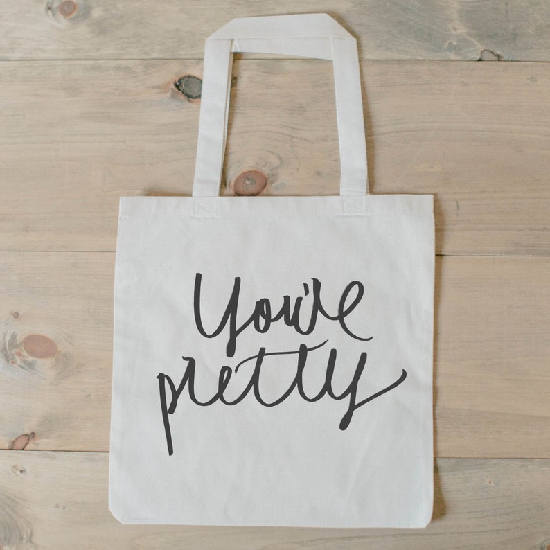 women/'s gift wedding favor housewarming gift bridesmaid gift Tote Bag present You/'re Pretty