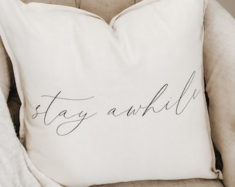 Throw Pillow - Stay Awhile - Farmhouse, Handmade in USA, 100% Organic Cotton, Calligraphy Home Décor, Guest room, Living, Cushion Cover