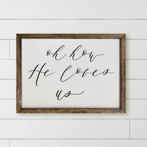 Wood Framed Sign - Oh How He Loves Us, rustic home decor, gallery wall, housewarming gift, framed decor, farmhouse style, wall decor