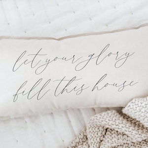 Lumbar Pillows - Let Your Glory Fill This House | Bridal Shower Gift, Gift For Mom Lumbar Pillow, Farmhouse Lumbar Pillow