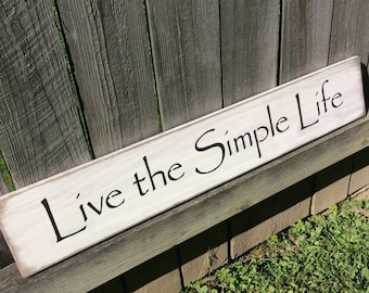 S 209 Handmade , Wooden, Long Sign. "Live the Simple Life". 33 x 5 1/2 x 3/4. Simplicity, home life, good living