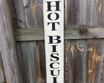 S215 Wooden, Handmade, Long Sign. "Hot Biscuits". 33 x 5 1/2 x 3/4. Vertical sign, a bit unusual. This sign will fit in many places!