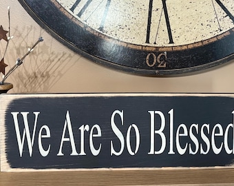 Handmade "We are So Blessed" Wood Sign (18” x 5.5”) Family Memories
