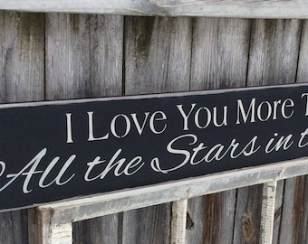 S 300 Handmade, Wood, Long Sign  "I Love You More Than All the Stars in the Sky" 2 lines, different fonts. 44 x 5 1/2 x 3/4.