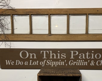 S 856 Handmade, Wooden, Long Sign. "On This Patio We Do a Lot of Sippin, Grillin & Chillin." 44 x 7 1/2 x 3/4.