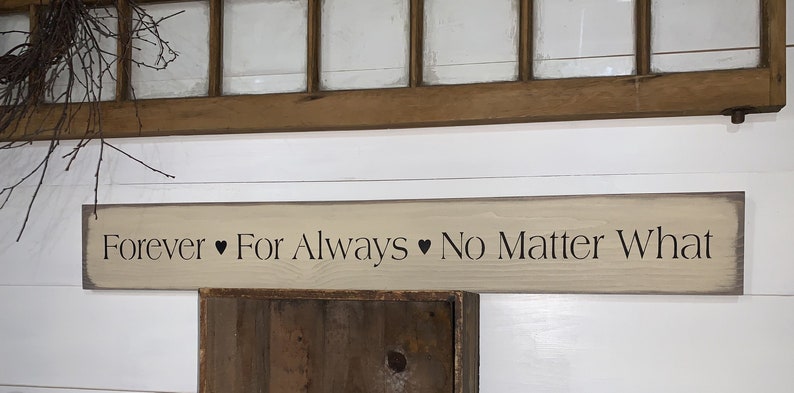 S 166 Wood, Handmade, Long Sign. Forever For Always No Matter What. 40 x 5 1/2 x 3/4. Lovely Sign with a wonderful meaning. image 7