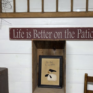 S 225 Handmade, Wood, Long Sign with Saying. Life is Better on the Patio. 40 x 5 1/2 x 3/4. Wonderful sentiment. Peaceful, Family image 7