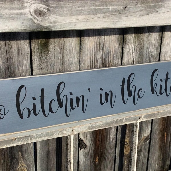 S 247 Wooden, Handmade, Long Signs. "no bitchin' in the kitchen" 33 x 5 1/2 x 3/4.  Family and friends will love it. Country , primitive