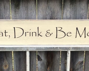 S 147 Wooden, Handmade, Long Sign. "Eat, Drink & Be Merry". 33” x 5 1/2 x 3/4” Wonderful home decor, a great sentiment.