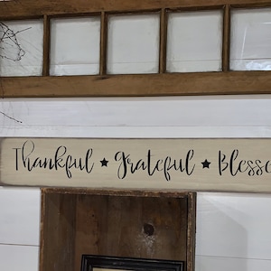 Sign &quot;Thankful grateful Blessed&quot; 33 x 5 1/2 x 3/4. S 390 Handmade, wood, long sign. Worn, primitive, love of family, god bless, inspiring