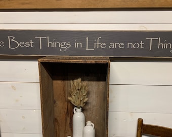 S 120 Handmade, Wood, Long Sign. "The Best Things in Life are not Things". 44 x 5 1/2 x 3/4. Great sentiment. Primitive,  country.