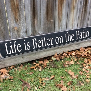 Sign &quot; Life is Better on the Patio&quot;. 40&quot; x 5 1/2&quot; x 3/4&quot;. S 225 Handmade, Wood, Long Sign. Wonderful sentiment. Peaceful,  Family, memories