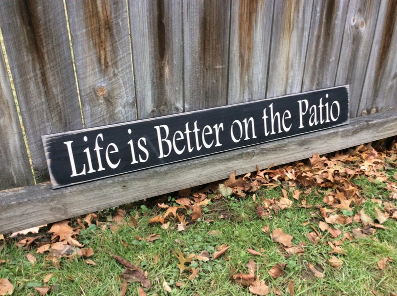 S 225 Handmade, Wood, Long Sign with Saying. Life is Better on the Patio. 40 x 5 1/2 x 3/4. Wonderful sentiment. Peaceful, Family image 1