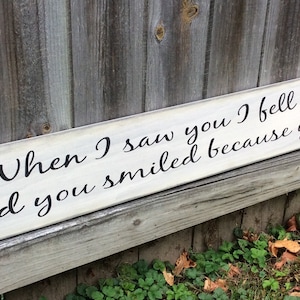 Sign &quot;When I saw you I fell in love and you smiled because you knew&quot; 44 x 5 1/2 x 3/4. S 189 Handmade, Wood, Long Sign. love my spouse
