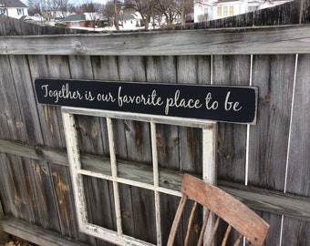 S 165 Wood, Handmade Long Sign. "Together is our favorite place to be". 44 x 5 1/2 x 3/4. Family, Kitchen, Country, Gathering, Loving