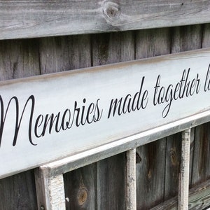 S 859 Handmade, Wood, Long Sign " Memories made together last forever." 44 x 7 1/2 x 3/4 Home, gathering, cherish