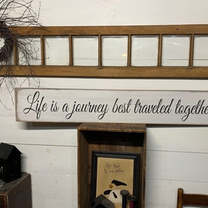 S 925 Wood, Handmade, Long Signs. &quot;Life is a journey best traveled together&quot;. 44 x 7 1/2 x 3/4. impressive sign. Rustic, antiqued