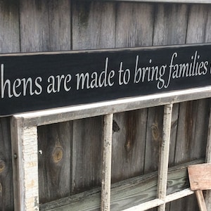 Sign. &quot;Kitchens are made to bring families together&quot;. 44&quot; x 5 1/2&quot; x 3/4. S 353 Wood, Handmade, Long. Decorative for specila times. together