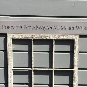 S 166 Wood, Handmade, Long Sign. Forever For Always No Matter What. 40 x 5 1/2 x 3/4. Lovely Sign with a wonderful meaning. image 5