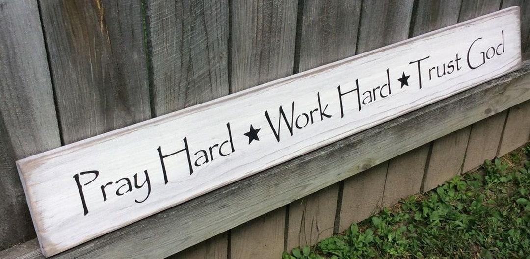 Sign "pray Hard * Work Hard * Trust God". 44 X 5 1/2 X 3/4. S 200 ...