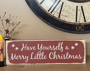 Handmade Wood Sign, Have Yourself a Merry Little Christmas (18x5.5)