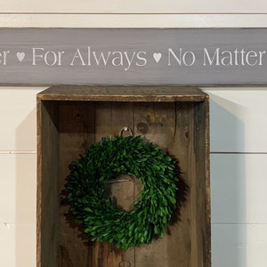 S 166 Wood, Handmade, Long Sign. Forever For Always No Matter What. 40 x 5 1/2 x 3/4. Lovely Sign with a wonderful meaning. image 6